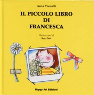 happy art edizioni, il piccolo libro di francesca, sara not, anna vivarelli
